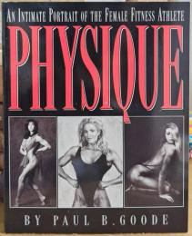 Physique: An Intimate Portrait of the Female Fitness Athlete