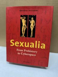 Sexualia From Prehistory to Cyberspace