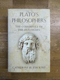 Plato's Philosophers : The Coherence of the Dialogues