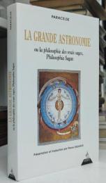 La grande astronomie: ou la philosophie des vrais sages, Philosophia Sagax, Clé de tous les mysteres du grand et du petit monde