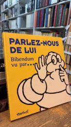 Parlez-nous de lui : Bibendum vu par--
