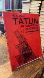 Vladimir Tatlin and the Russian Avant-Garde
