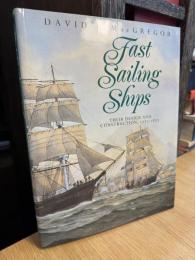 Fast Sailing Ships: Their Design and Construction, 1775-1875