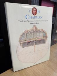 F.H.Chapman: The First Naval Architect AND His Work