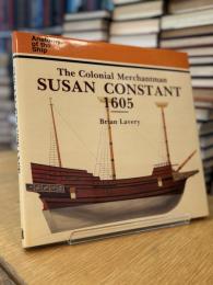 The Colonial Merchantman SUSAN CONSTANT 1605(Anatomy of the Ship)