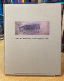Holly Roberts: Works 1989-1999