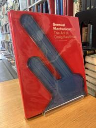 Sensual Mechanical: The Art of Craig Kauffman