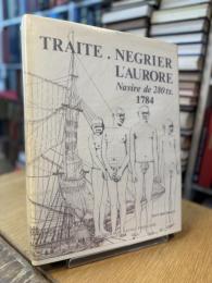 TRAITE ET NAVIRE NEGRIER. L'AURORE .NAVIRE DE 280 tx .1784