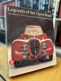 Legends of the Open Road: The History Technology and Future of Automobile Design 