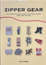 Zipper gear : collector's guide to American antique zippers from 1890s to 1930s