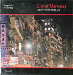 （英文）写真集　香港　九龍城の生活【City of Darkness: Life in Kowloon Walled City】