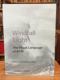 Windfall Light: The Visual Language of ECM : Edition of Contemporary Music