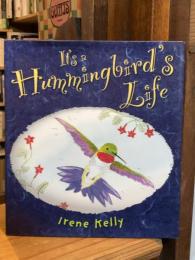 It's a Hummingbird's Life