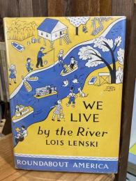 We Live by the River ：Roundabout America
