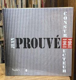 Jean Prouvé: Constructeur 1901-1984