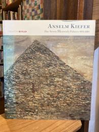 Anselm Kiefer: The Seven Heavenly Palaces 1973–2001