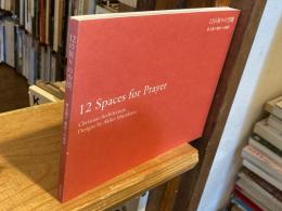 12の祈りの空間 = 12 spaces for prayer : 村上晶子教会への希求