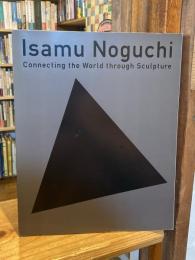 イサム・ノグチ : 世界とつながる彫刻展