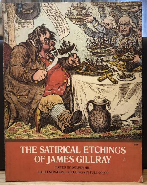 THE SATIRICAL ETCHINGS OF JAMES GILLRAY （ジェイムズ・ギルレイ