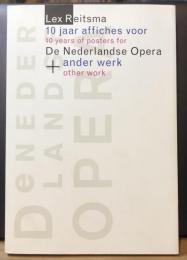 Lex Reitsma Ten Years of Posters for De Nederlandse Opera and Other Work
