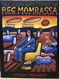 The Mind and Times of Reg Mombassa