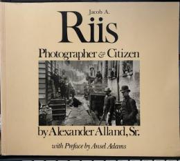 Jacob A. Riis Photographer and Citizen