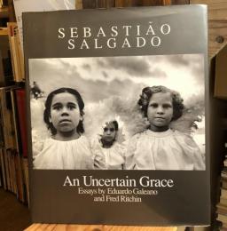 An Uncertain Grace　Sebastiao Salgado