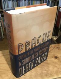Prague, Capital of the Twentieth Century: A Surrealist History