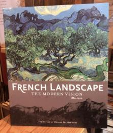 French Landscape: The Modern Vision 1880-1920