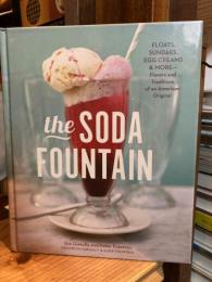 The Soda Fountain: Floats, Sundaes, Egg Creams & More--Stories and Flavors of an American Original [A Cookbook]
