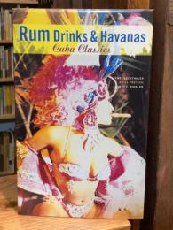 Rum Drinks and Havanas: Cuba Classics
