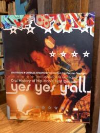 Yes Yes Y'all: The Experience Music Project Oral History Of Hip-hop's First Decade