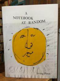 A NOTEBOOK AT RANDOM：アーヴィング・ペン写真集