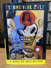 Technicolor Pulp: A Novel