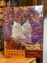 Wadsworth Jarrell: The Artist As Revolutionary 【ワズワース・ジャレル】