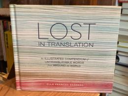 Lost in Translation : An Illustrated Compendium of Untranslatable Words from around the World（原書版『翻訳できない世界のことば 』）