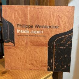 Philippe Weisbecker Inside Japan【展覧会図録】