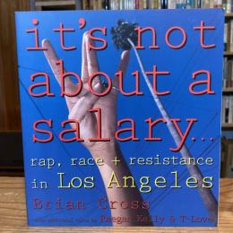 It's Not About a Salary... Rap, Race and Resistance in Los Angeles (Haymarket Series)