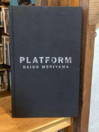 PLATFORM　DAIDO MORIYAMA　森山大道　【署名入,線引き有】