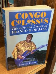 Congo Colossus: Life and Legacy of Franco and OK Jazz