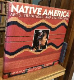 Native America : arts, traditions, and celebrations　