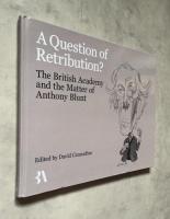 A Question of Retribution?: The British Academy and the Matter of Anthony Blunt