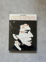 L aventure surrealiste autour d'andre breto (仏語) - アンドレ・ブレトを巡るシュールな冒険