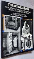 The Art Deco Style: in Household Objects, Architecture, Sculpture, Graphics, Jewelry