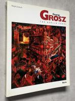 George Grosz the Berlin Years