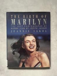 The Birth of Marilyn: The Lost Photographs of Norma Jean by Joseph Jasgur