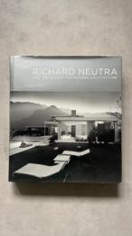 Richard Neutra: And The Search for Modern Architecture