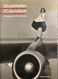 ModeWelten: F. C. Gundlach. Photographien 1950 bis heute