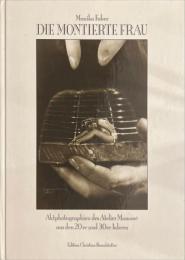 Die montierte Frau. Aktfotographien des Atelier Manasse aus den 20er und 30er Jahren. 