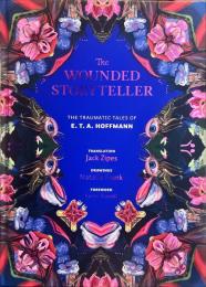 The Wounded Storyteller: The Traumatic Tales of E. T. A. Hoffmann 